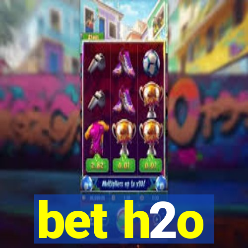 bet h2o